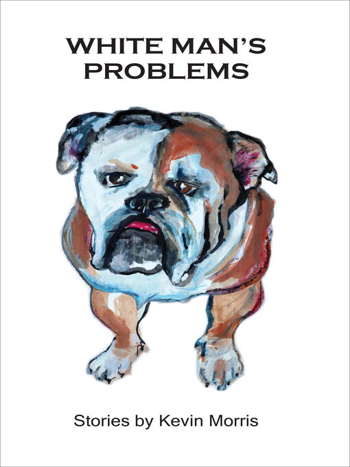 Title details for White Man's Problems by Kevin Morris - Available